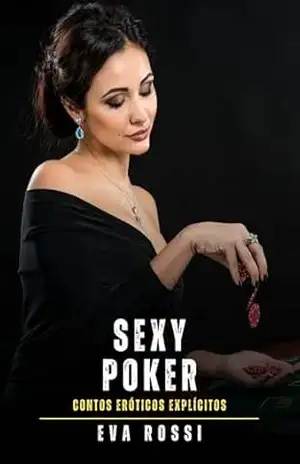 Sexy Poker: Contos Eróticos Explícitos – Eva Rossi