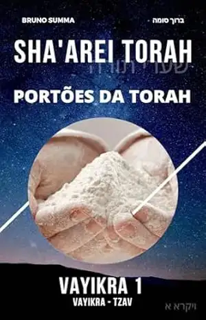 SHA’AREI TORAH: Portões da Torah – VAYIKRA 1 (SHA’AREI TORAH – PORTUGUES Livro 12) – Bruno Summa