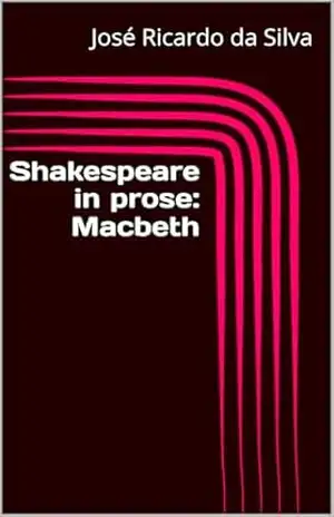 Shakespeare in prose: Macbeth – José Ricardo da Silva