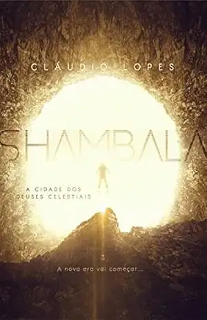 Shambala: A Cidade dos Deuses Celestiais (Crônicas das Cidades Perdidas Livro 3) – Cláudio Lopes