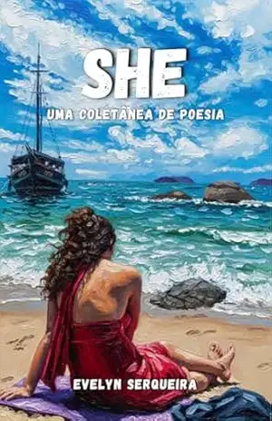 She: Uma coletânea de poesia - Evelyn Serqueira She: Uma coletânea de poesia - Evelyn Serqueira