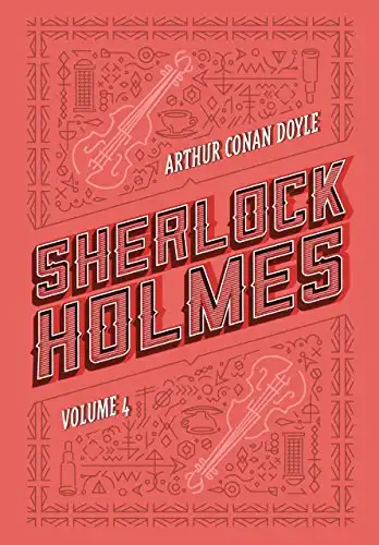 Baixar Sherlock Holmes: Volume 4: Os últimos casos de Sherlock Holmes | Histórias de Sherlock Holmes pdf, epub, mobi, eBook