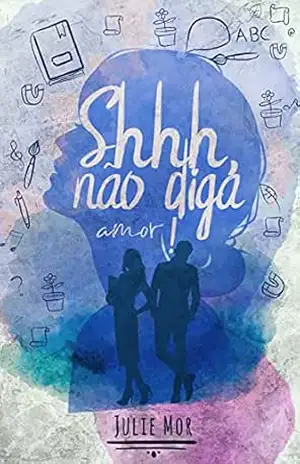 Shhh, não diga amor! – Julie Mor
