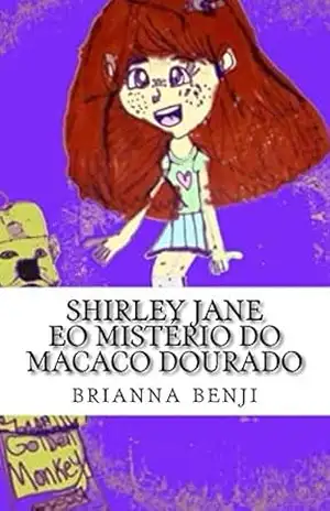 Shirley Jane eo mistério do macaco dourado (Shirley Jane mysteries Livro 1) - brianna benji
