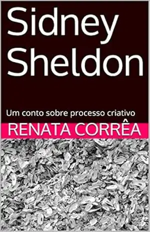 Sidney Sheldon: Um conto sobre processo criativo – Renata Corrêa