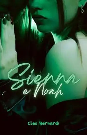 Sienna e Noah: conto erótico (irmão da melhor amiga, atração proibida, FM, leitura rápida) (LIVRO ÚNICO) – Cleo Bernardi