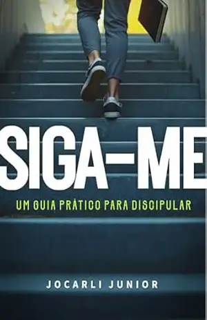 Siga–me: Um guia prático para discipular – Jocarli  Junior