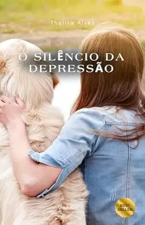 SILÊNCIO DA ESCURIDÃO: Saindo da depressão com um amigo de quatro patas – Thalita Alves SILÊNCIO DA ESCURIDÃO: Saindo da depressão com um amigo de quatro patas – Thalita Alves