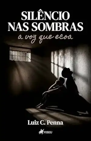 Silêncio nas sombras: A Voz que Ecoa – Luiz C. Penna
