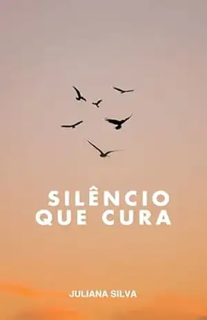 Silêncio que Cura: Como Aprender a Estar Só Sem Se Sentir Sozinho – Milena Paiva
