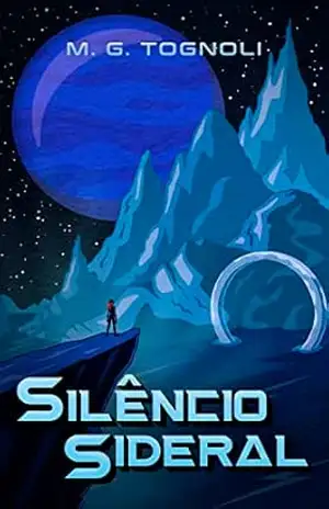 Silêncio Sideral: Volume 1 – M. G. Tognoli Silêncio Sideral: Volume 1 – M. G. Tognoli