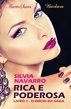 SILVIA NAVARRO, RICA E PODEROSA: O início da saga – Livro 1 da Quintologia. – AMÉRICO SIMÕES