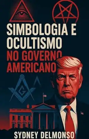 Simbologia e Ocultismo no Governo Americano – Sydney Delmonso