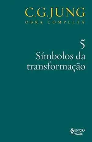 Símbolos da transformação vol. 5 (Obras completas de Carl Gustav Jung) – C. G. Jung