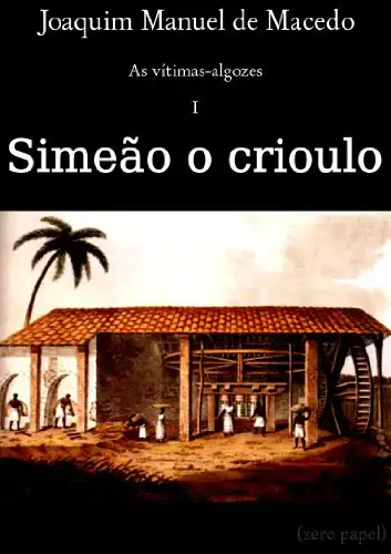 Baixar Simeão, o crioulo (As vítimas–algozes Livro 1) pdf, epub, mobi, eBook