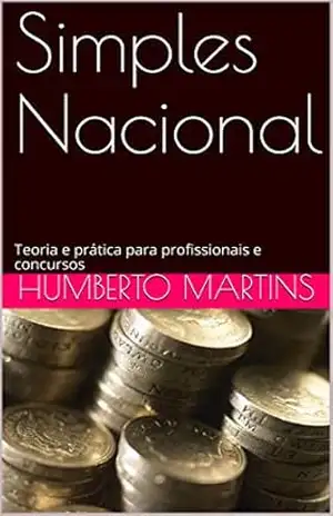Simples Nacional: Teoria e prática para profissionais e concursos (Tributos Estaduais e Simples Nacional) – Humberto Martins