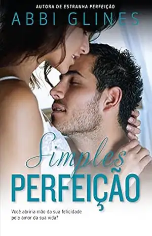 Simples perfeição (Rosemary Beach) – Abbi Glines