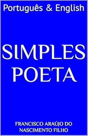 Capa do livro SIMPLES POETA: Português & English - Francisco Araújo do Nascimento Filho