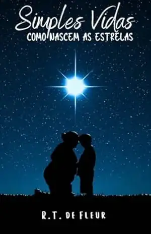 Simples Vidas: Como Nascem As Estrelas – R.T  de Fleur