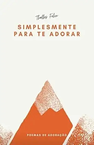 Capa do livro Simplesmente Para Te Adorar - Thalles Felix