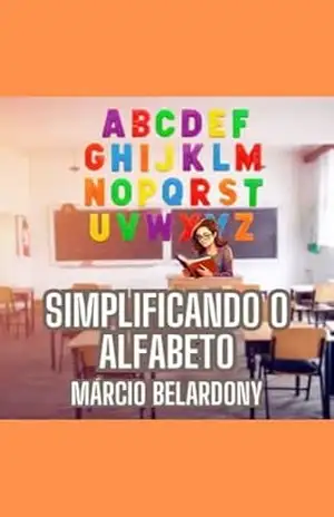 SIMPLIFICANDO O ALFABETO – Márcio Belardony