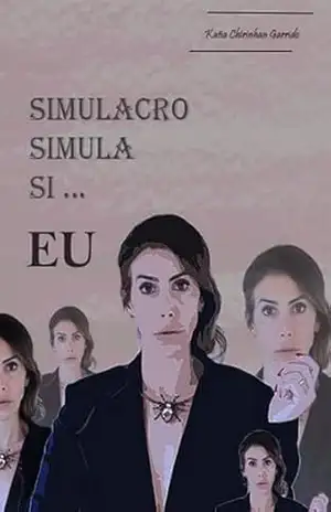 Simulacro, Simula Si … Eu – Katia Chirinhan Garrido Simulacro, Simula Si … Eu – Katia Chirinhan Garrido