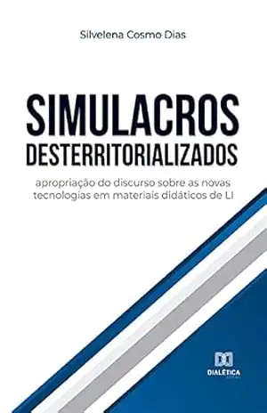 Capa do livro Simulacros desterritorializados: apropriação do discurso sobre as novas tecnologias em materiais didáticos de LI - Silvelena Cosmo Dias