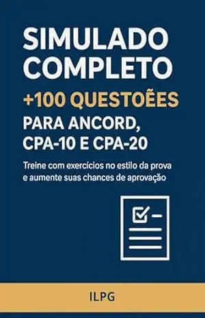 Capa do livro Simulado Completo + de 100 Questões para Ancord, CPA10 e CPA 20 - I LPG