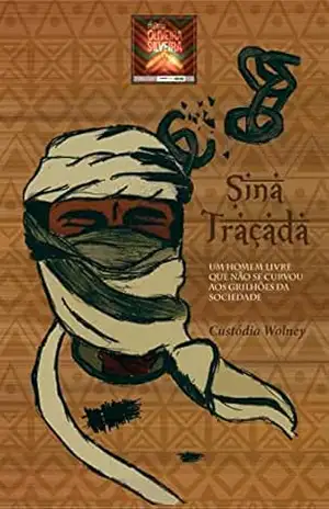 Capa do livro Sina traçada: Um homem livre que não se curvou aos grilhões da sociedade. - Custódia Wolney