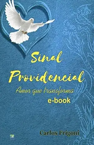 Capa do livro Sinal Providencial: amor que transforma (C Fri) - Carlos Roberto Frigoni