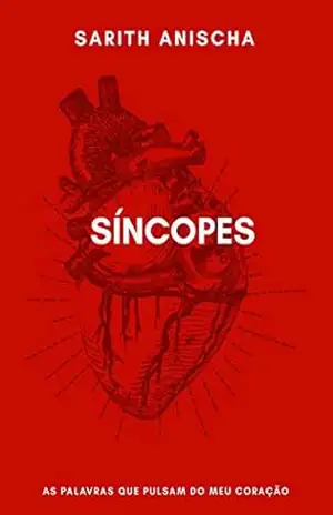 Síncopes: As palavras pulsam do meu coração - Sarith Anischa Síncopes: As palavras pulsam do meu coração - Sarith Anischa