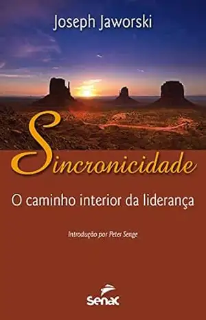 Sincronicidade: o caminho interior da liderança – Joseph Jaworski