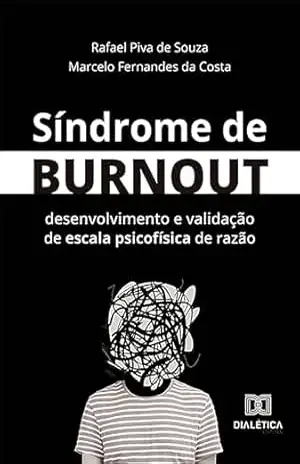 Síndrome de Burnout: desenvolvimento e validação de escala psicofísica de razão – Rafael Piva de Souza