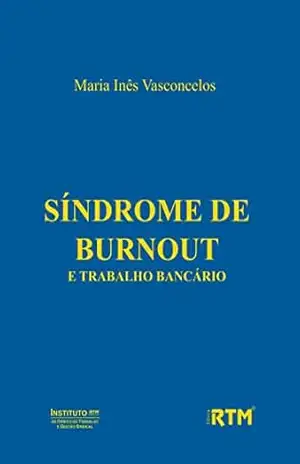 Capa do livro SÍNDROME DE BURNOUT E TRABALHO BANCÁRIO - Maria Inês Vasconcelos