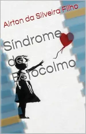 Síndrome de Estocolmo – Airton  da Silveira Filho