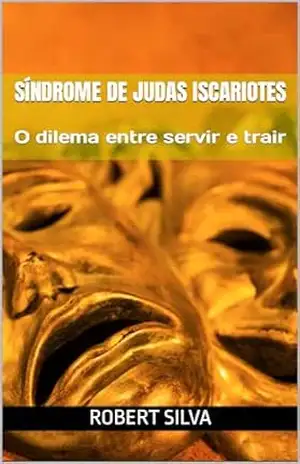 Síndrome de Judas Iscariotes: O dilema entre servir e trair – Robert  Silva