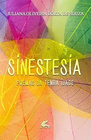Capa do livro Sinestesia: Poemas da Tenra Idade - Juliana Oliveira Dorta de Souza