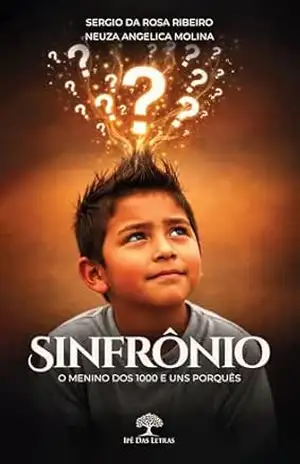 Capa do livro Sinfrônio: O menino dos 1000 e uns porquês - Sergio da Rosa Ribeiro