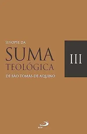Sinopse da Suma Teológica: Vol. III (Teologia) – São Tomás de Aquino