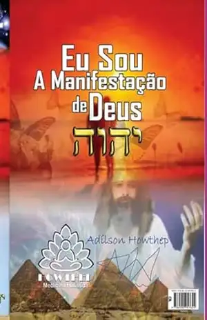 Capa do livro Sinopse Do Livro Eu Sou A Manifestação De Deus - Adílson Howthep