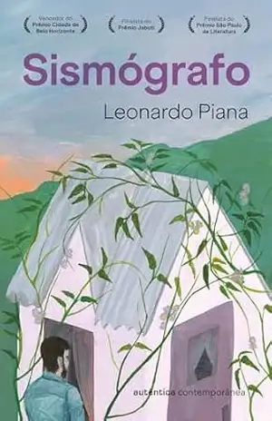Sismógrafo (Finalista do prêmio Jabuti e Finalista do prêmio São Paulo de Literatura) – Leonardo Piana Sismógrafo (Finalista do prêmio Jabuti e Finalista do prêmio São Paulo de Literatura) – Leonardo Piana
