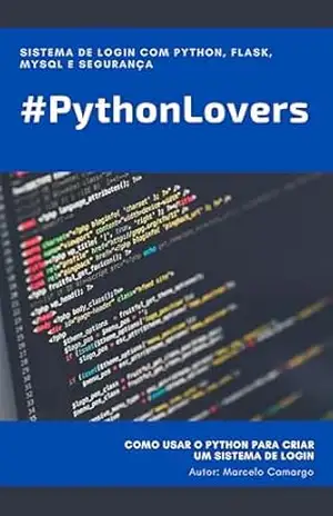 Sistema de Login com Python, Flask, MySQL e Segurança: # Python Lovers – Marcelo Camargo