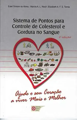 Capa do livro Sistema de Pontos para Controle de Colesterol e Gordura no Sangue: Ajude o seu coração a viver mais e melhor - Edeli Simioni de Abreu