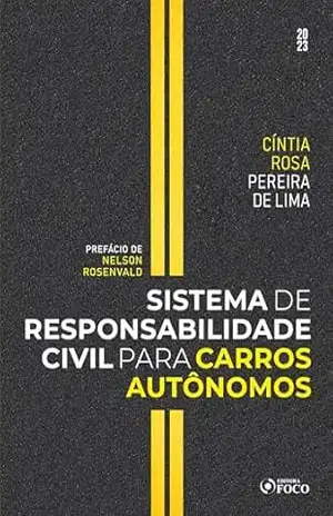 Sistema de Responsabilidade Civil para Carros Autônomos – 1ª Ed – 2023 – Cíntia Rosa Pereira de Lima