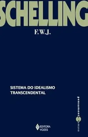 Sistema do idealismo transcendental (Pensamento Humano) – F. W. J. Schelling