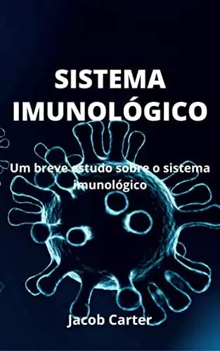 Baixar SISTEMA IMUNOLÓGICO: Um breve estudo sobre o sistema imunológico pdf, epub, mobi, eBook