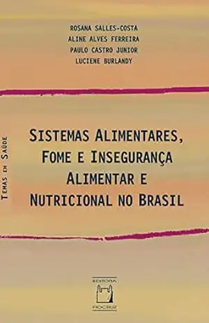 Sistemas alimentares, fome e insegurança alimentar e nutricional no Brasil - Rosana Salles-Costa Sistemas alimentares, fome e insegurança alimentar e nutricional no Brasil - Rosana Salles-Costa