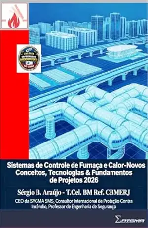 SISTEMAS DE CONTROLE DE FUMAÇA E CALOR EM EDIFICAÇÕES: Uma Abordagem Avançada de Engenharia de Incêndio (Nível SFPE / NFPA / ASHRAE / ABNT) – Sergio Baptista de Araujo SISTEMAS DE CONTROLE DE FUMAÇA E CALOR EM EDIFICAÇÕES: Uma Abordagem Avançada de Engenharia de Incêndio (Nível SFPE / NFPA / ASHRAE / ABNT) – Sergio Baptista de Araujo