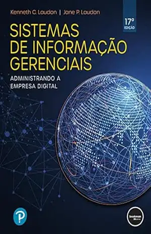 Sistemas de Informação Gerenciais: Administrando a Empresa Digital – Kenneth C. Laudon
