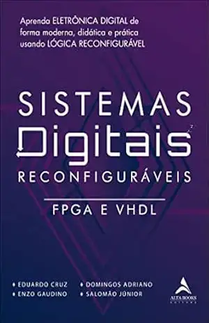 Sitemas digitais reconfiguráveis: FPGA e VHDL - Eduardo Cruz Sitemas digitais reconfiguráveis: FPGA e VHDL - Eduardo Cruz